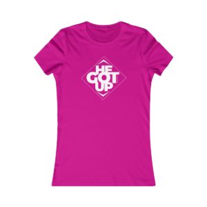 "He Got Up" Ladies Tee