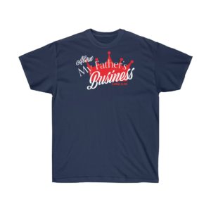 "About My Father's Business" Tee