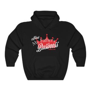 "About My Father's Business" Hooded Sweatshirt